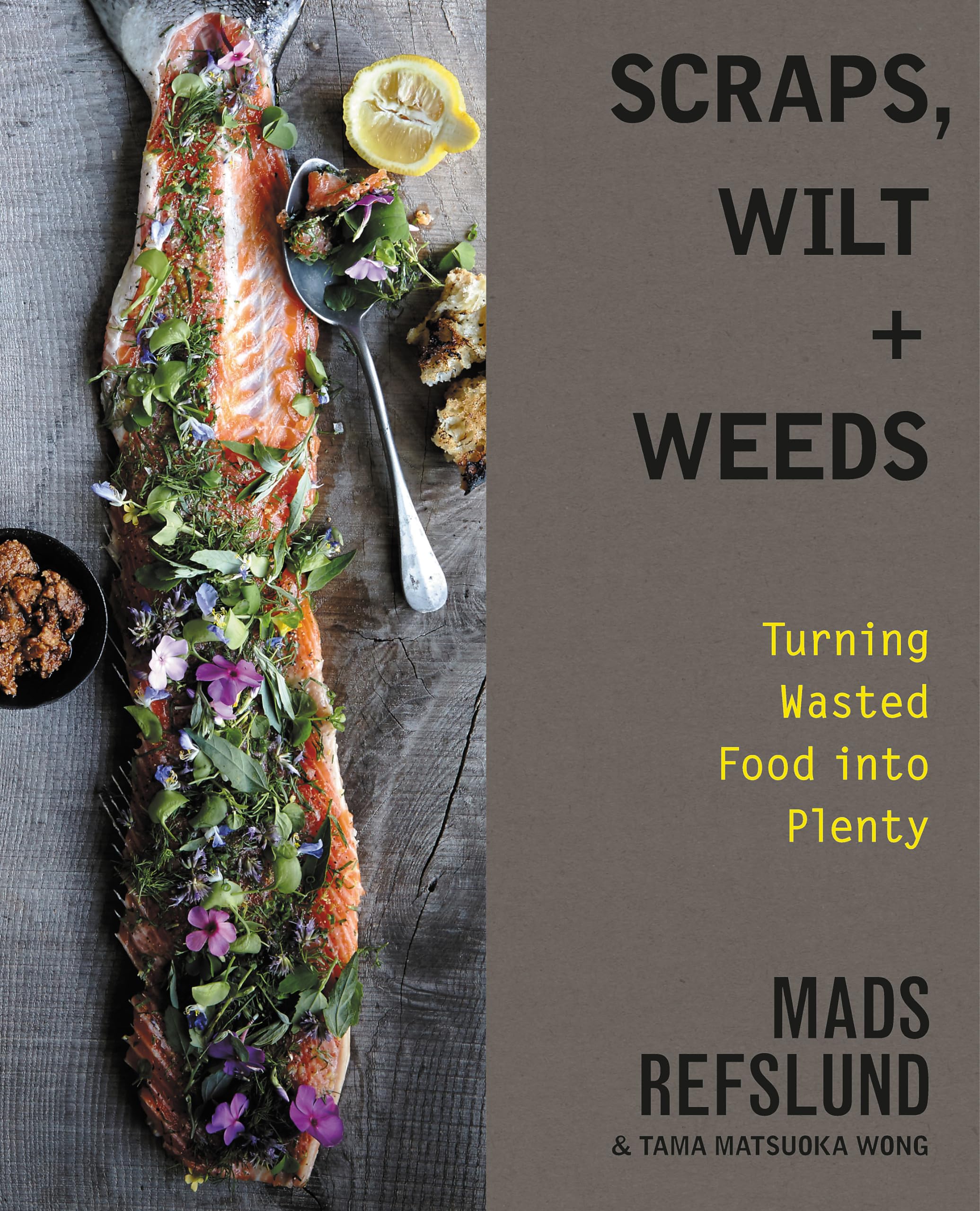 Scraps, Wilt & Weeds: Turning Wasted Food into Plenty used book depot