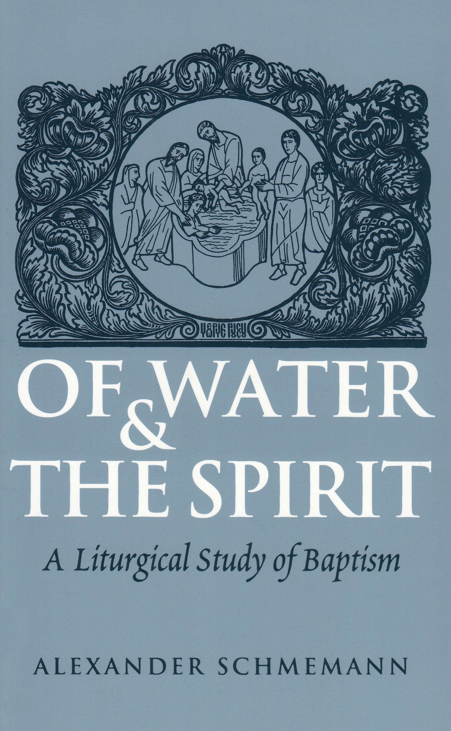 Of Water and the Spirit: A Liturgical Study of Baptism used book depot