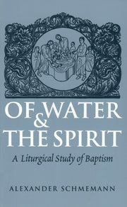 Of Water and the Spirit: A Liturgical Study of Baptism used book depot