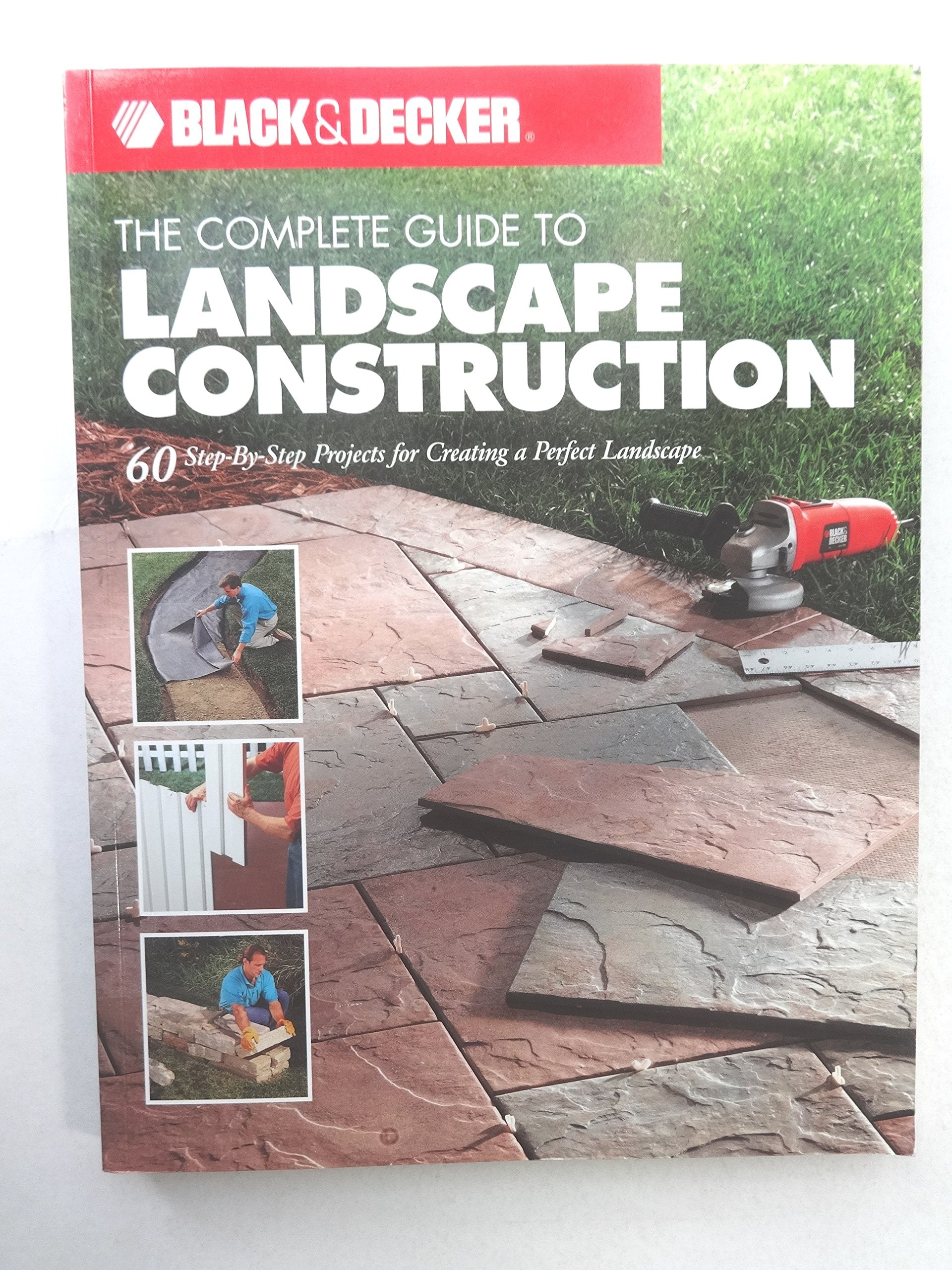 Black & Decker The Complete Guide to Landscape Construction: 60 Step-by-step Projects for Creating a Perfect Landscape (Black & Decker Complete Guide) used book depot