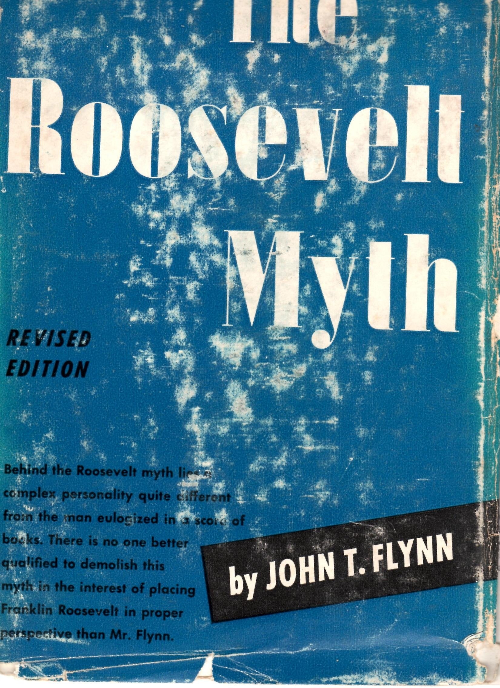 Roosevelt Myth: A Critical Account of the New deal and Its Creator