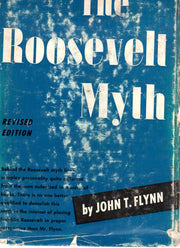 Roosevelt Myth: A Critical Account of the New deal and Its Creator