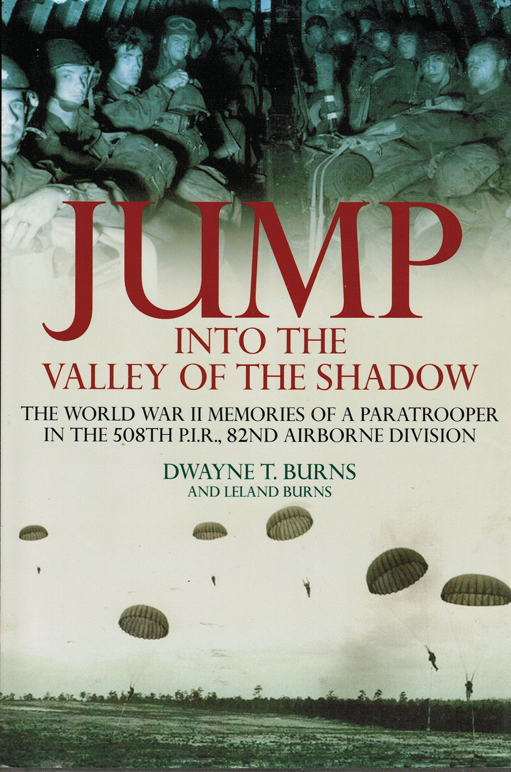 Jump Into the Valley of the Shadow: The War Memories of Dwayne Burns Communications Sargeant, 508th P.I.R. used book depot