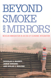 Beyond Smoke and Mirrors: Mexican Immigration in an Era of Economic Integration used book depot