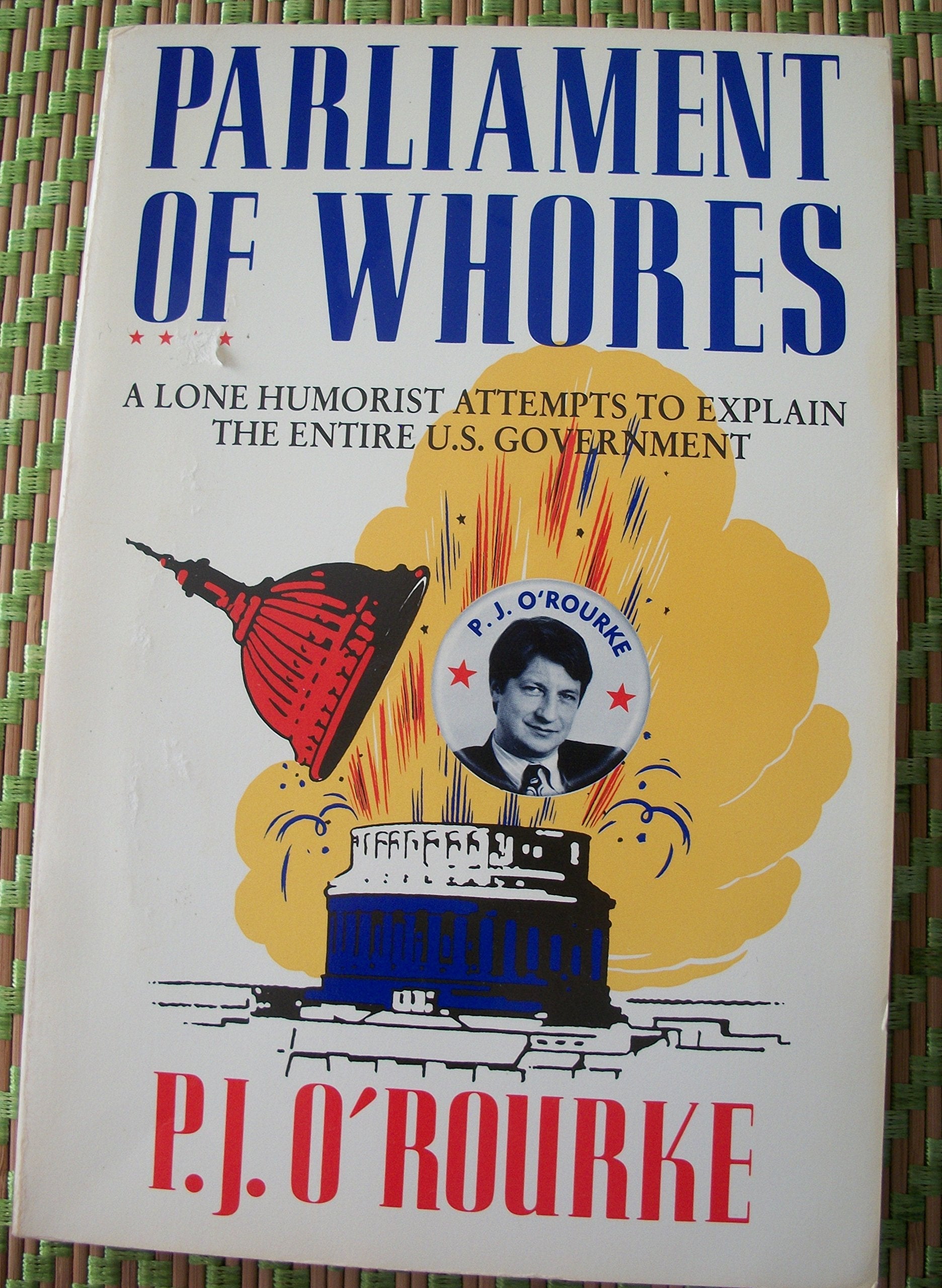 Parliament of Whores: A Lone Humorist Attempts to Explain the Entire U.S. Government used book depot