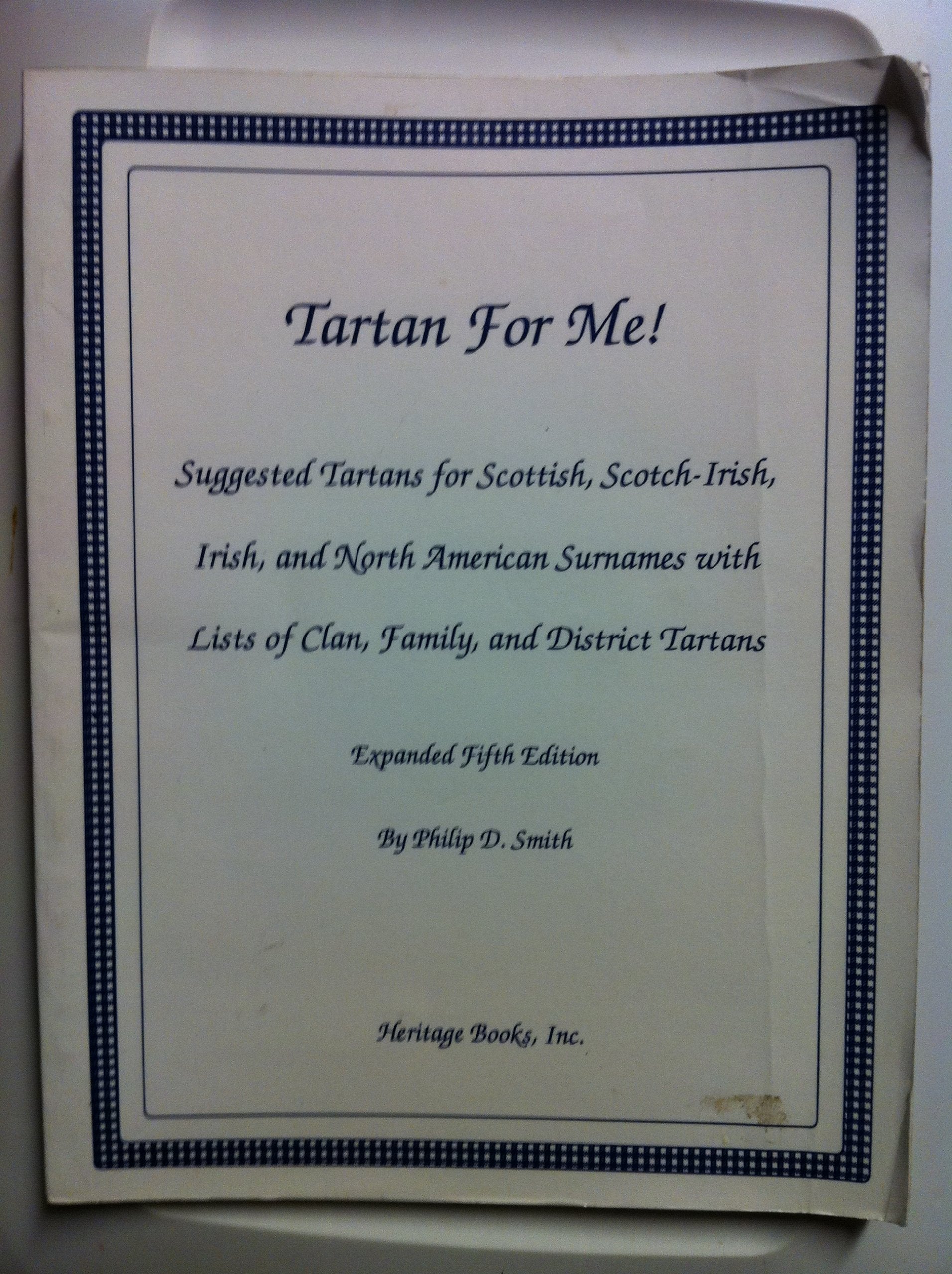 Tartan for Me! Suggested Tartans for Scottish, Scotch-Irish, Irish, and North American Surnames With Lists of Clan, Family, and District Tartans used book depot