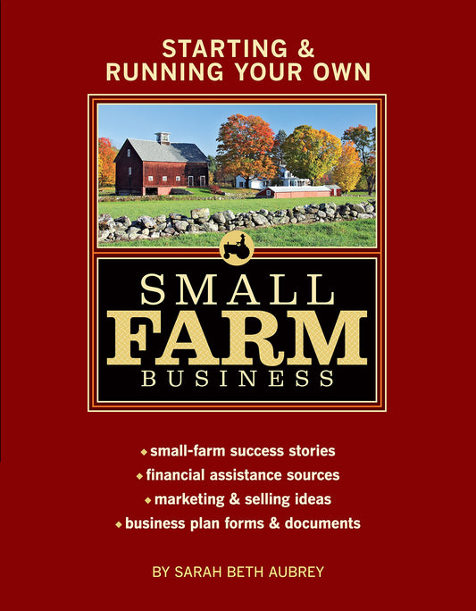 Starting  Running Your Own Small Farm Business: SmallFarm Success Stories  Financial Assistance Sources  Marketing  Selling Ideas  Business Plan Forms  Documents [Paperback] Sarah Beth Aubrey