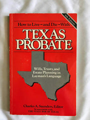 How to live--and die--with Texas probate: Wills, trusts, and estate planning in layman's language used book depot