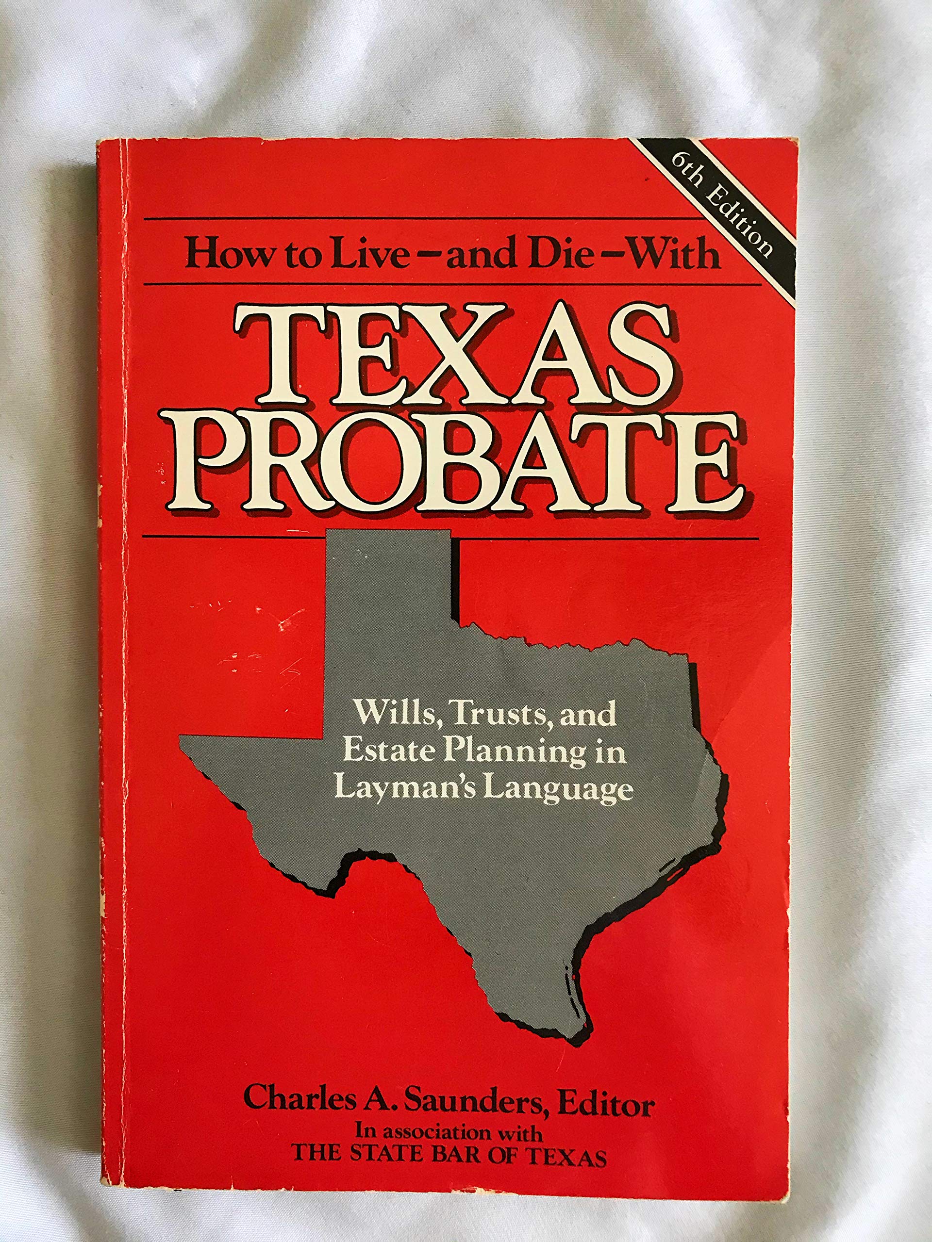 How to live--and die--with Texas probate: Wills, trusts, and estate planning in layman's language used book depot