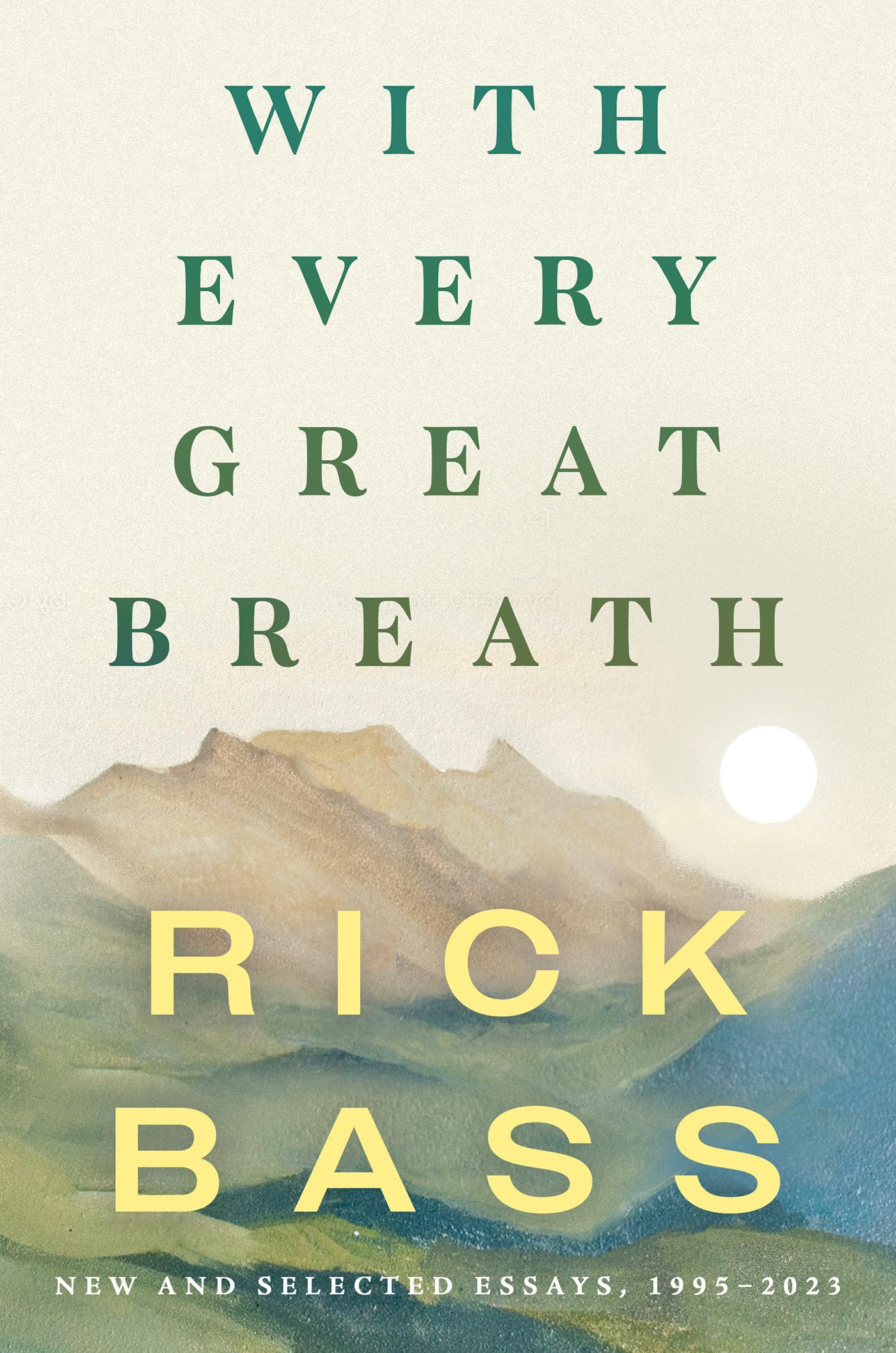 With Every Great Breath: New and Selected Essays, 1995-2023 used book depot