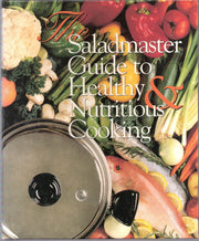 The Saladmaster guide to healthy & nutritious cooking used book depot