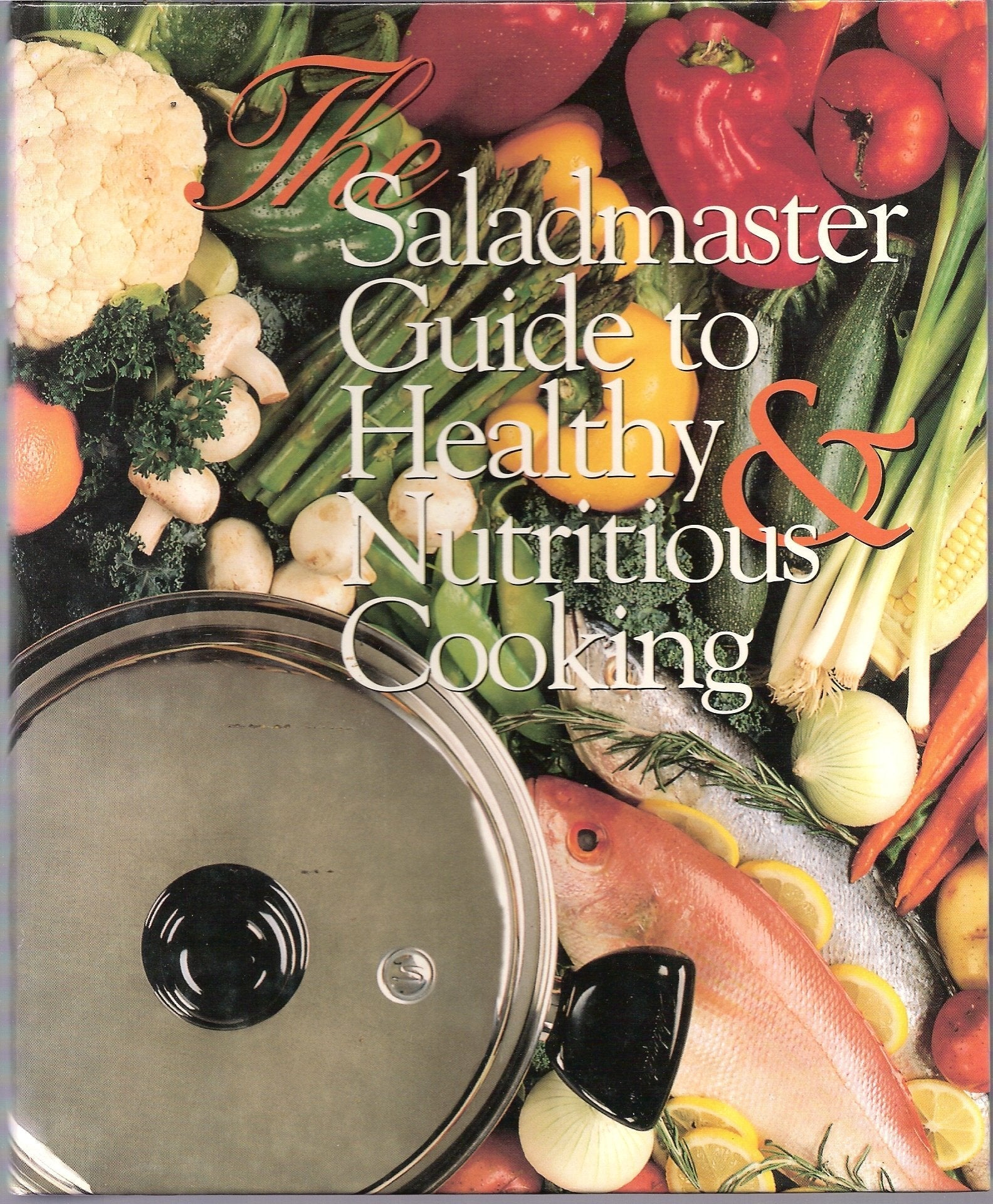 The Saladmaster guide to healthy & nutritious cooking used book depot