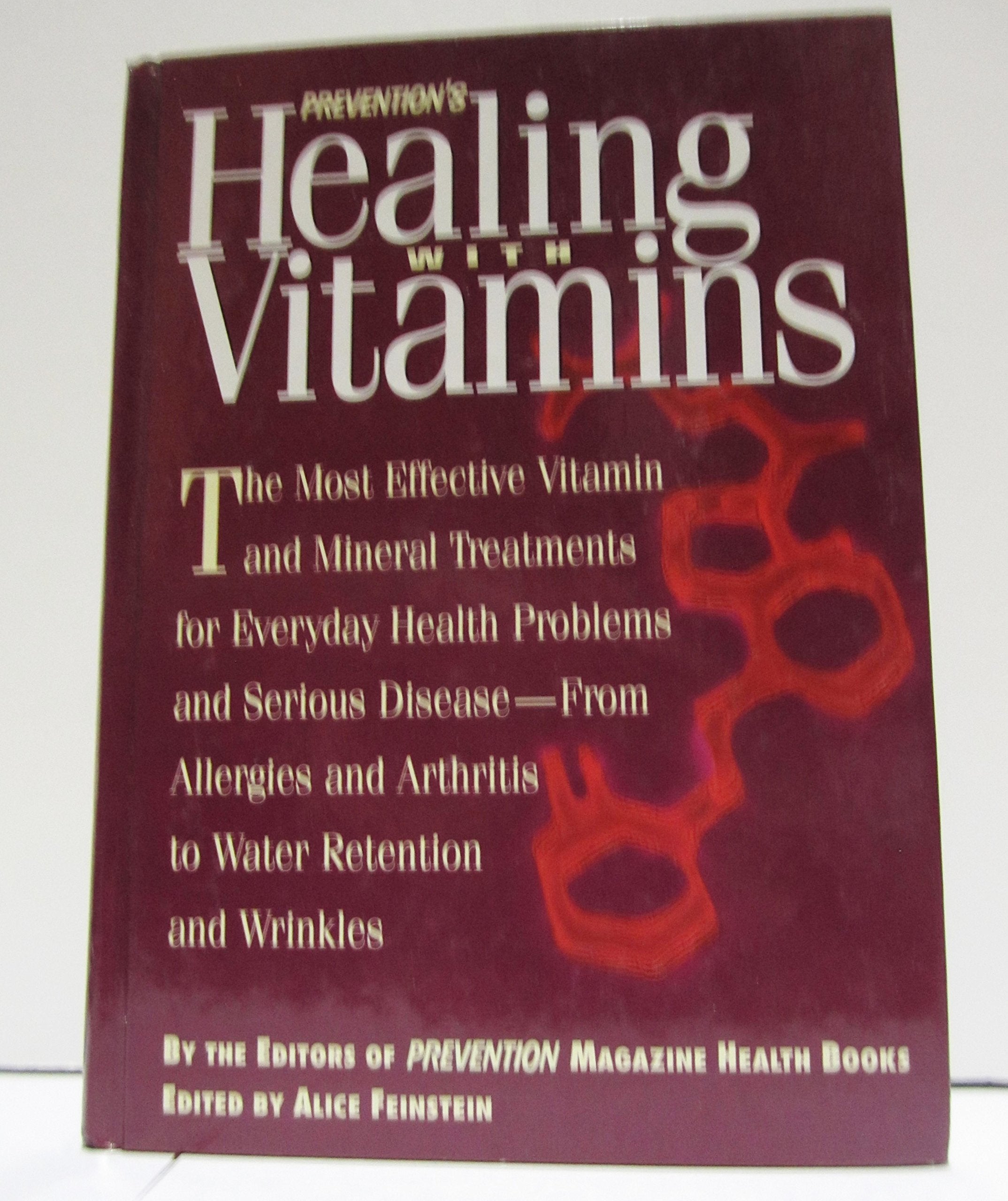 HEALING WITH VITAMINS : The Most Effective Mineral Treatments for Everyday Health Problems and Serious Disease