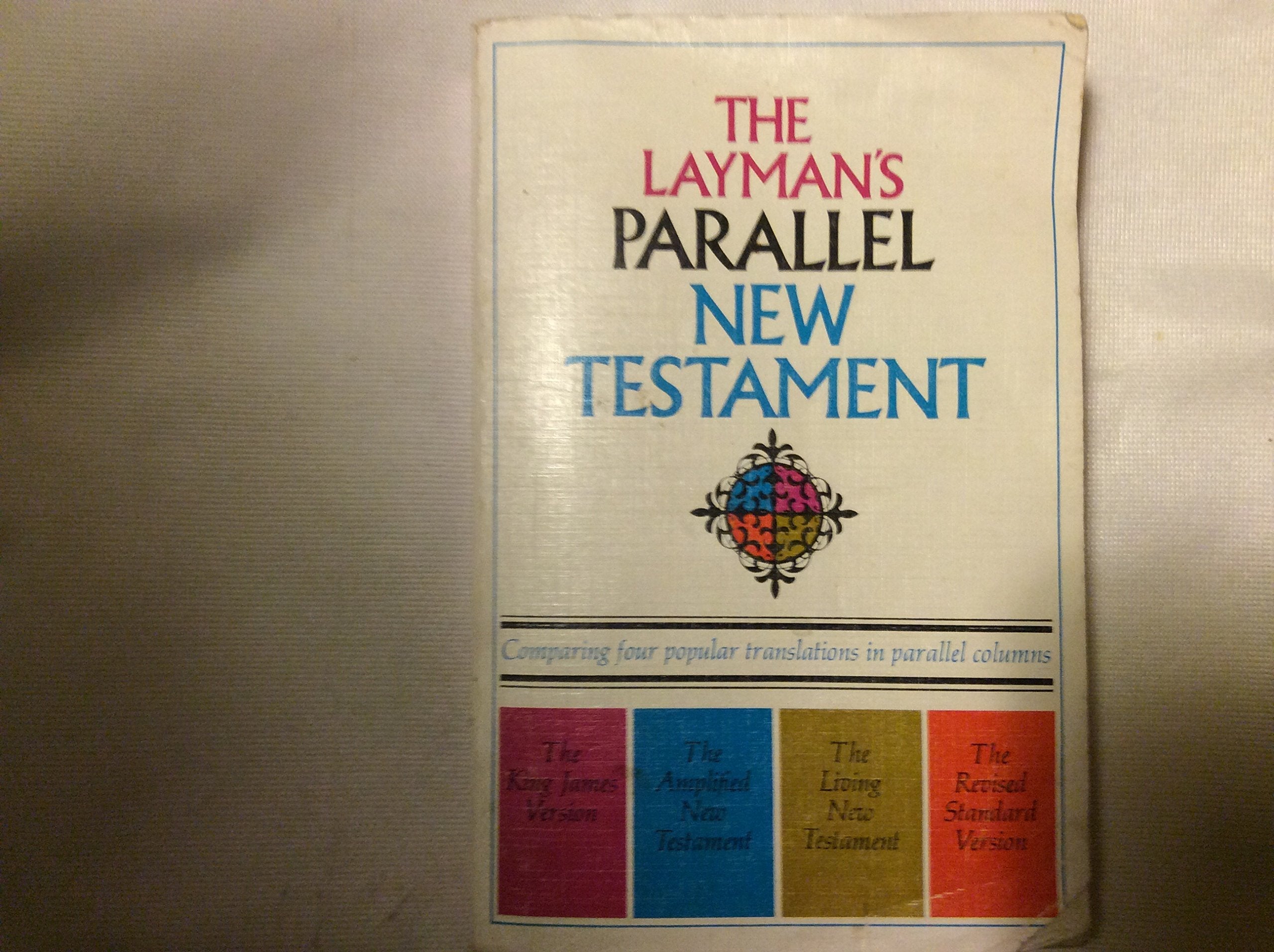 The Layman's Parallel New Testament: The King James Version, The Amplified New Testament, The Living New Testament, The Revised Standard Version used book depot