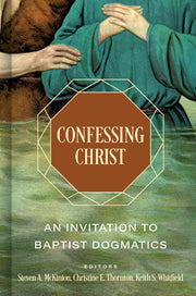 Confessing Christ: An Invitation to Baptist Dogmatics used book depot