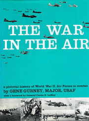 The War in the Air: A Pictorial History of World War II Air Forces in Combat