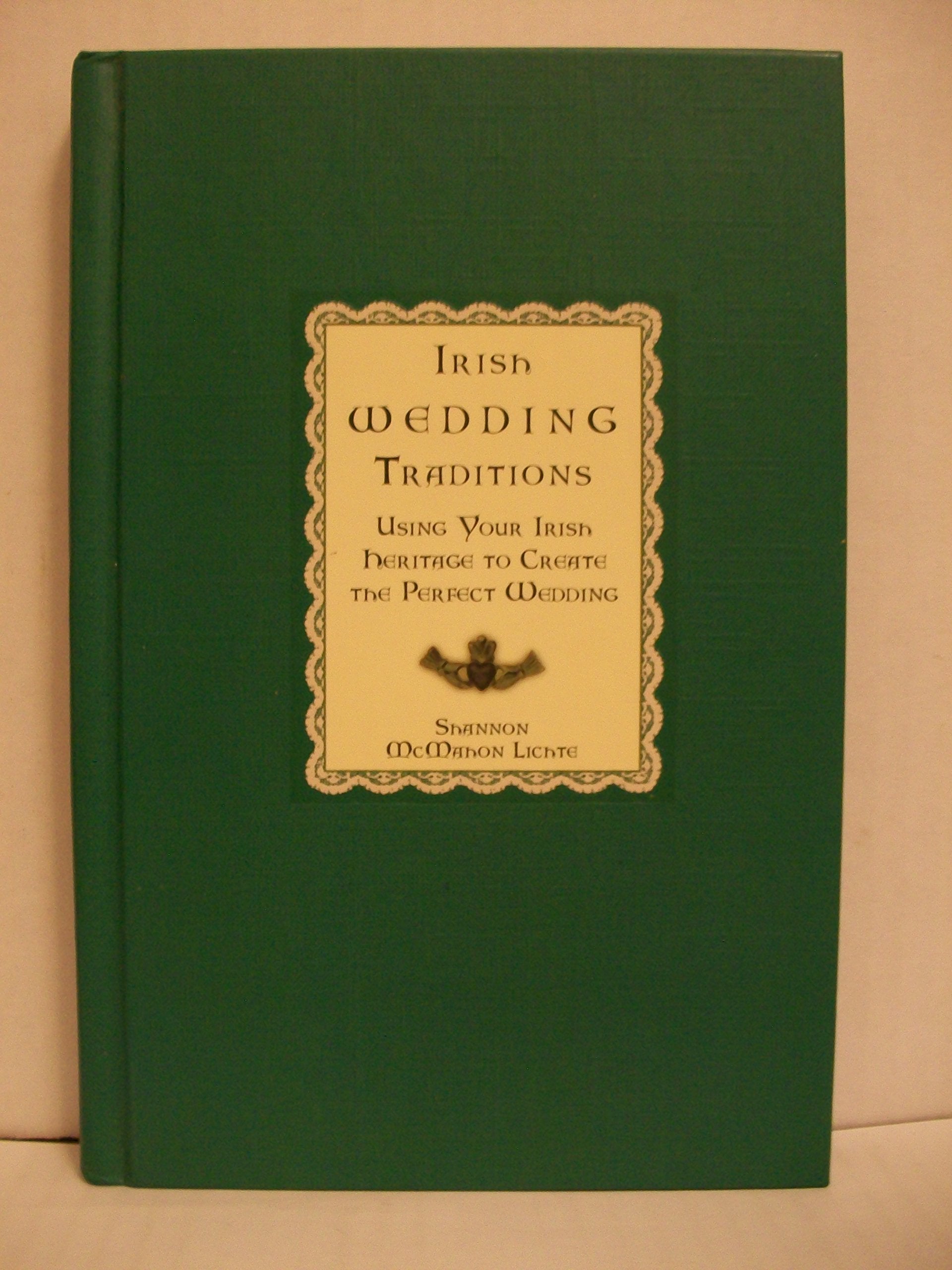 Irish Wedding Traditions: Using Your Irish Heritage to Create the Perfect Wedding used book depot