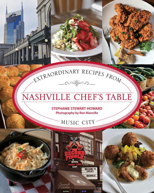 Nashville Chefs Table: Extraordinary Recipes From Music City StewartHoward, Stephanie and Manville, Ron