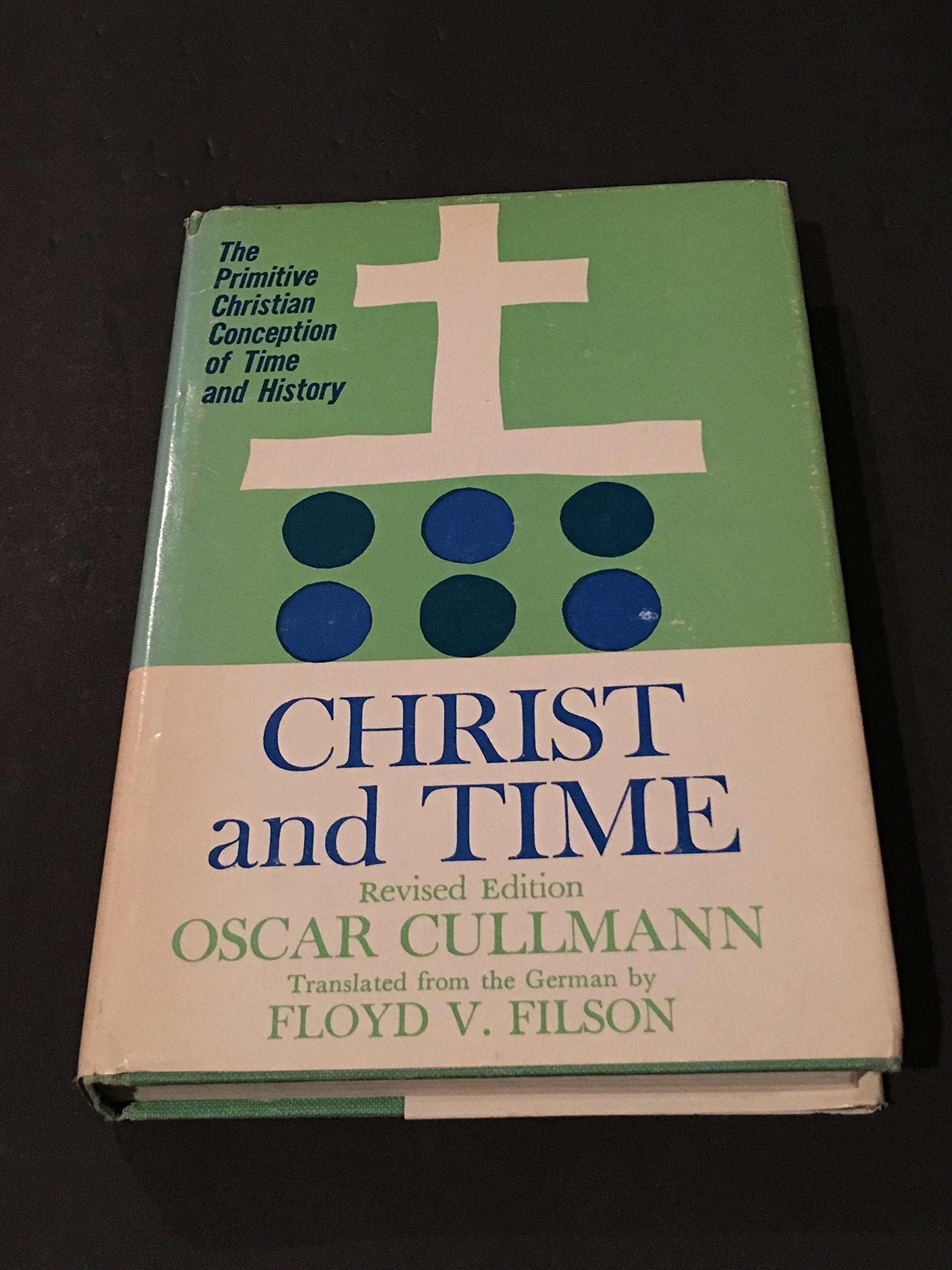 Christ and Time: The Primitive Christian Conception of Time used book depot