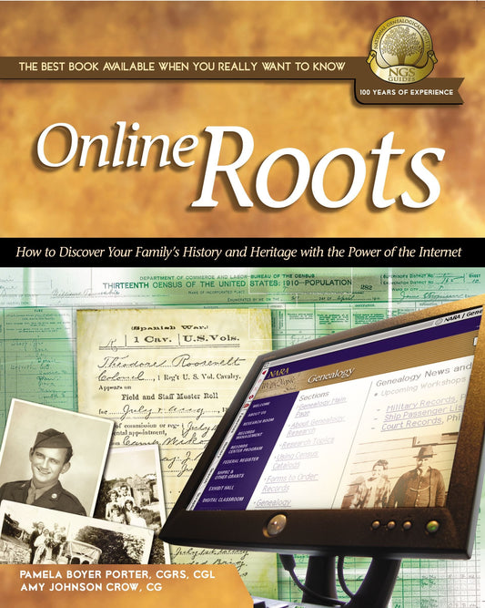 Online Roots: How to Discover Your Familys History and Heritage With the Power of the Internet National Genealogical Society Guides Pamela Boyer Porter and Amy Johnson Crow