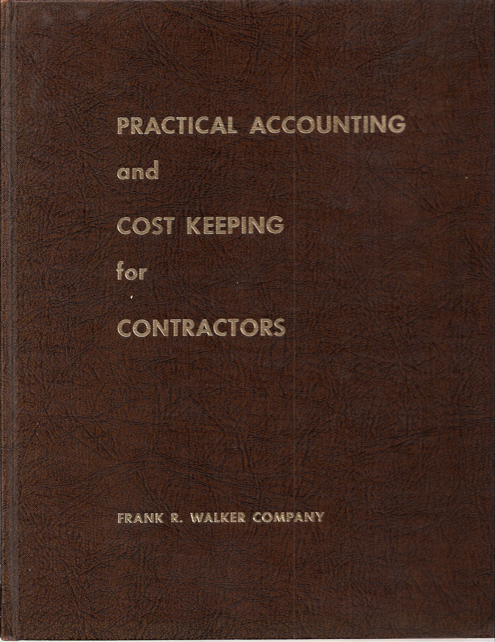 Practical Accounting and Cost Keeping for Contractors