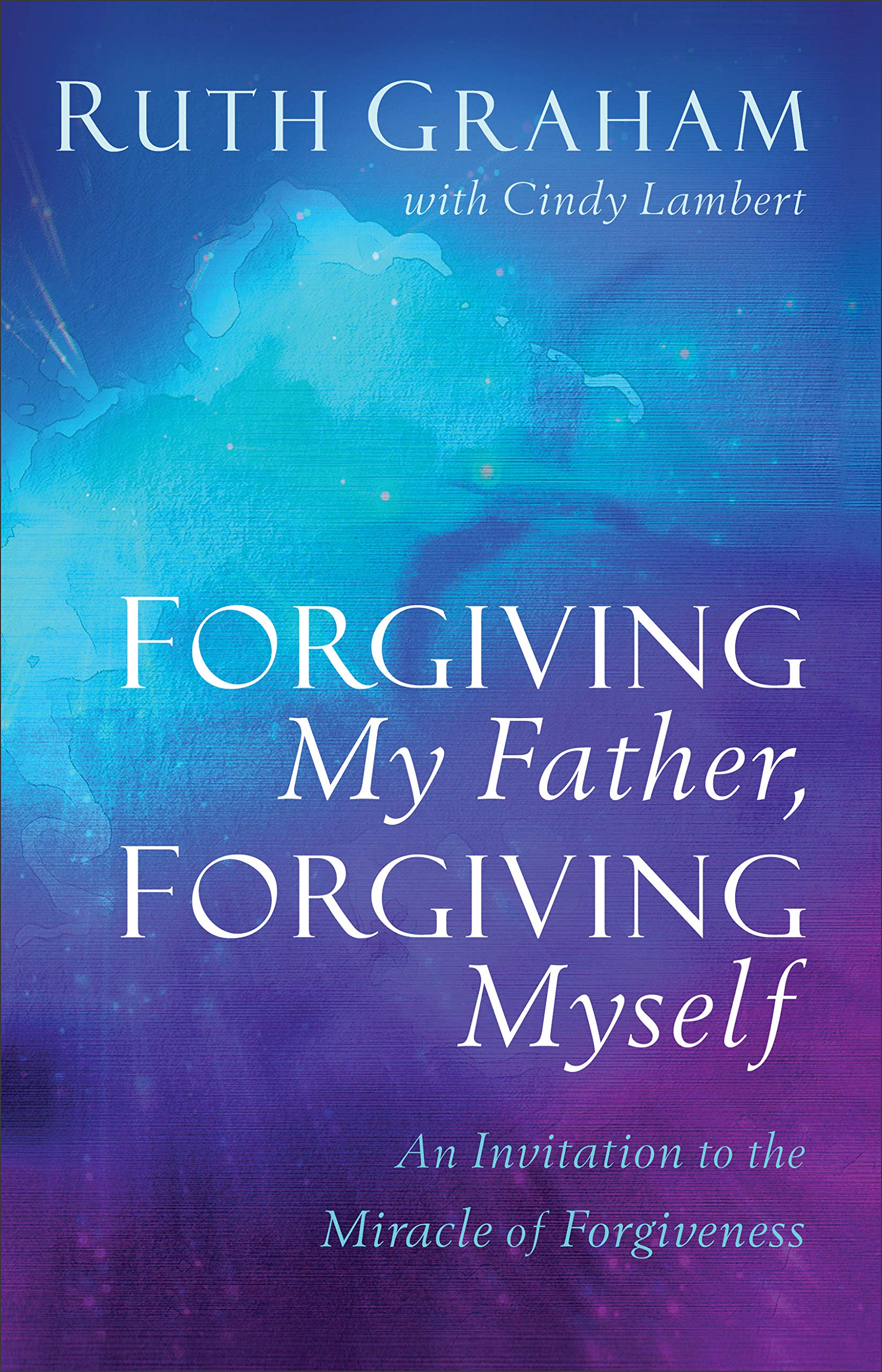 Forgiving My Father, Forgiving Myself: An Invitation to the Miracle of Forgiveness used book depot