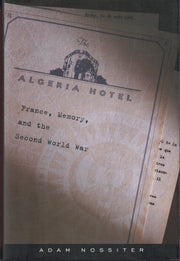The Algeria Hotel: France, Memory, and the Second World War