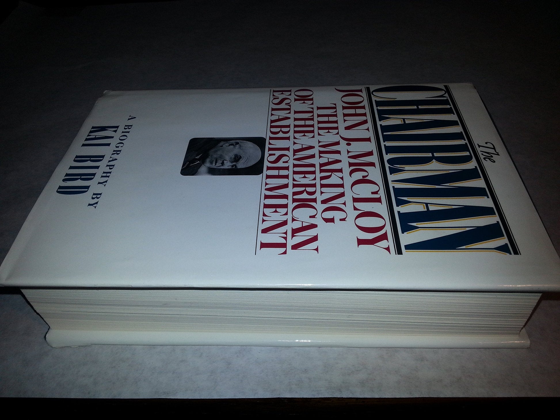 The CHAIRMAN: JOHN J MCCLOY & THE MAKING OF THE AMERICAN ESTABLISHMENT used book depot