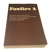 Foxfire Two : Ghost Stories, Spring Wild Plant Foods, Spinning and Weaving, Midw used book depot