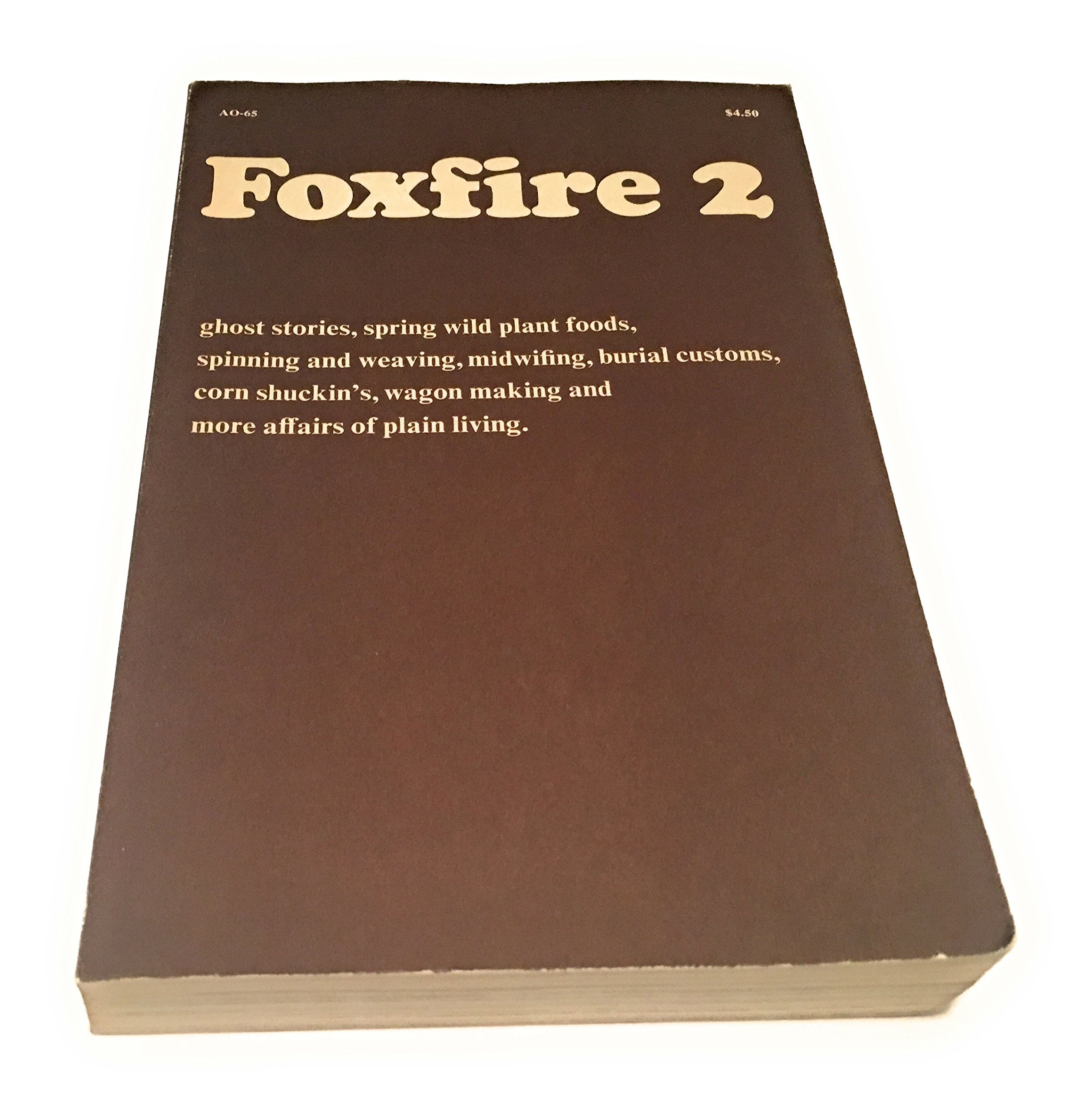 Foxfire Two : Ghost Stories, Spring Wild Plant Foods, Spinning and Weaving, Midw used book depot