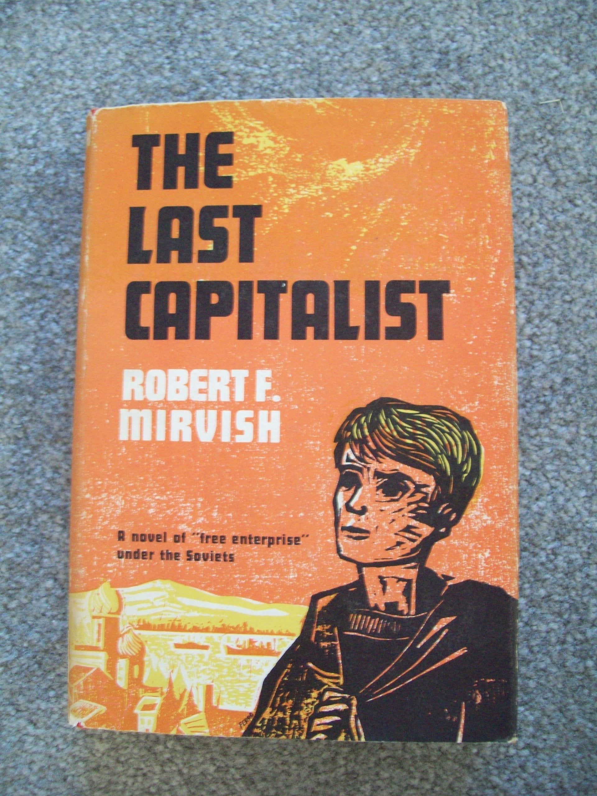 The Last Capitalist: A Novel of 'Free Enterprise' under the Soviets used book depot
