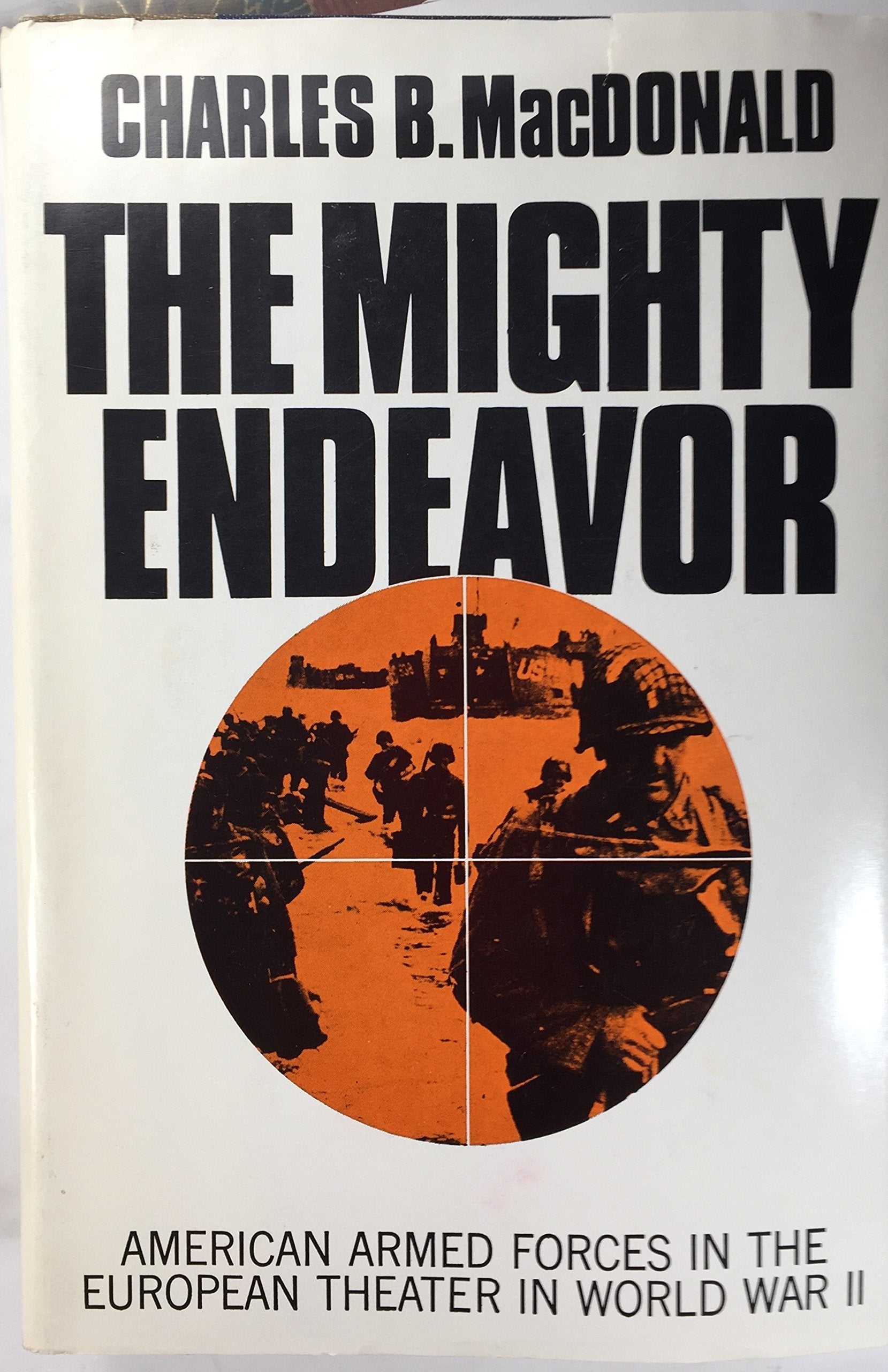 The Mighty Endeavor: American Armed Forces in the European Theater in World War II used book depot