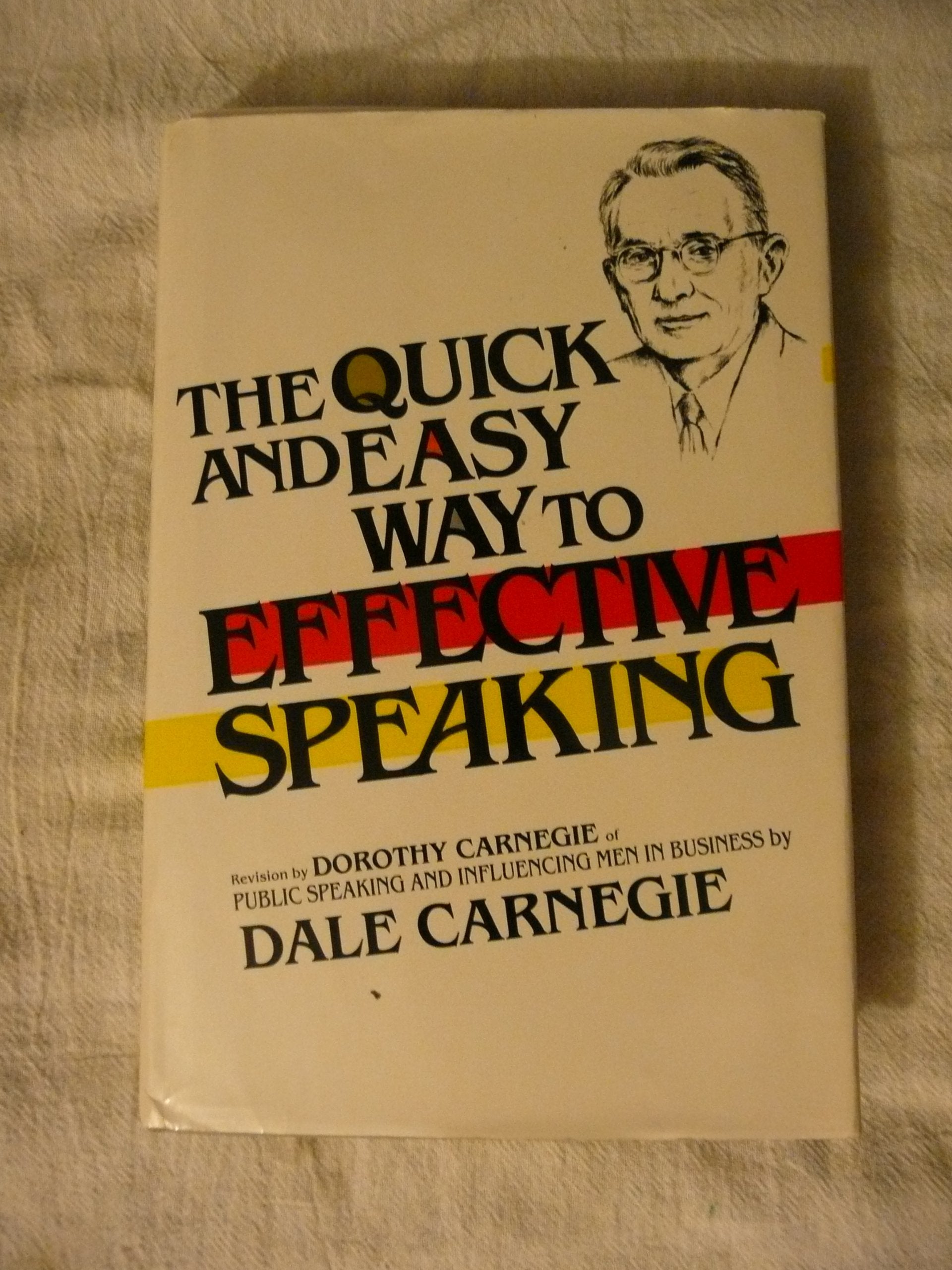 The Quick and Easy Way to Effective Speaking (A Revision by Dorothy Carnegie of 'Public Speaking and Influencing Men in Business' by Dale Carnegie) used book depot