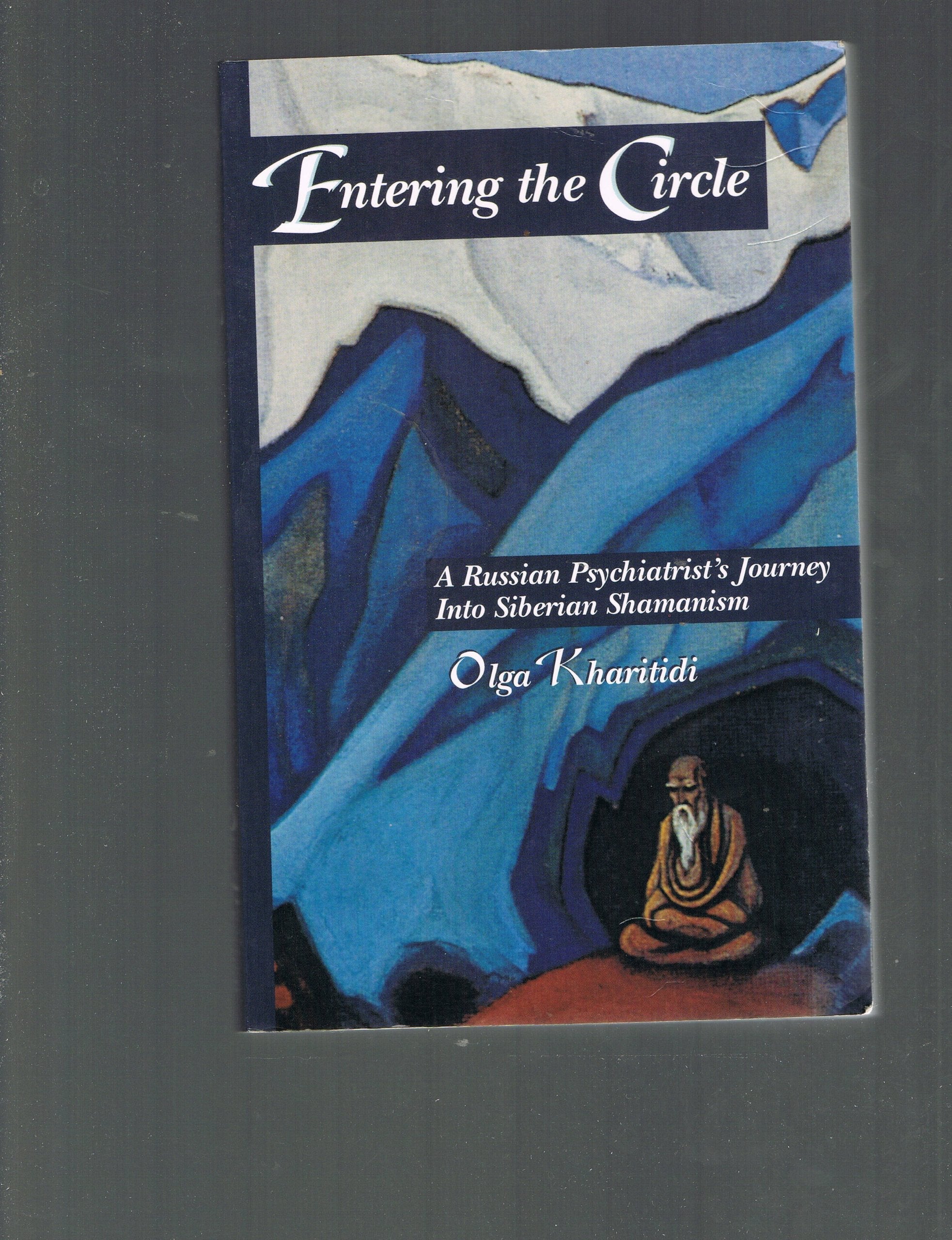 Entering the Circle : A Russian Psychiatrist's Journey into Siberian Shamanism used book depot