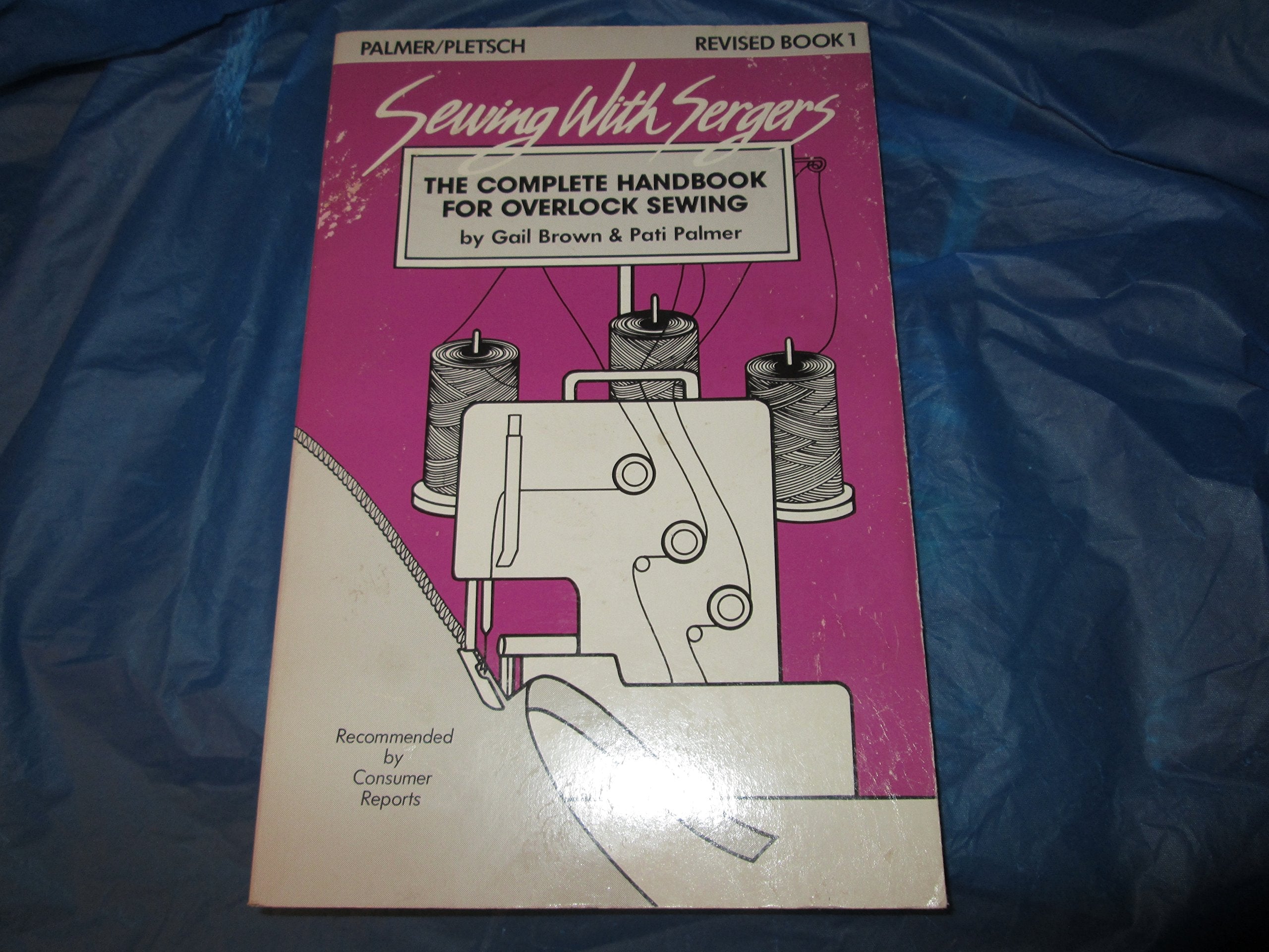 Sewing With Sergers : The Complete Handbook for Overlock Sewing used book depot
