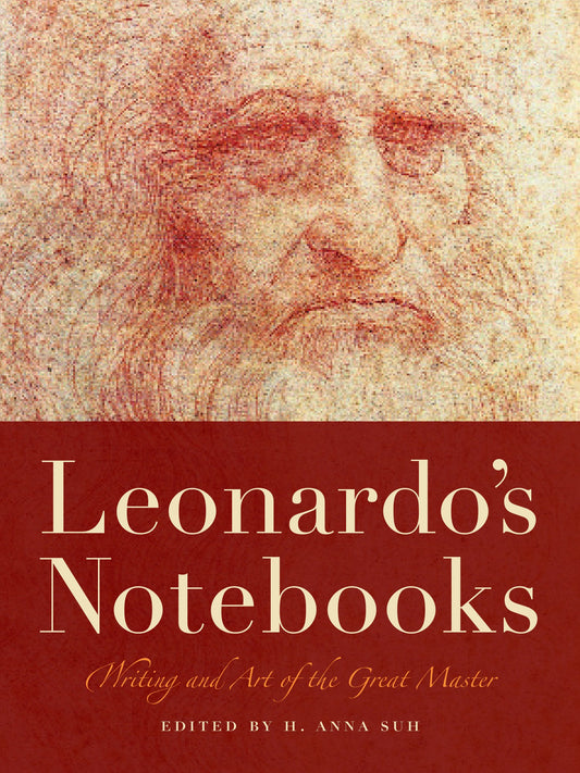 Leonardos Notebooks Leonardo da Vinci and H Anna Suh