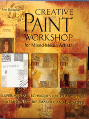 Creative Paint Workshop for Mixed-Media Artists: Experimental Techniques for Composition, Layering, Texture, Imagery, and Encaustic used book depot
