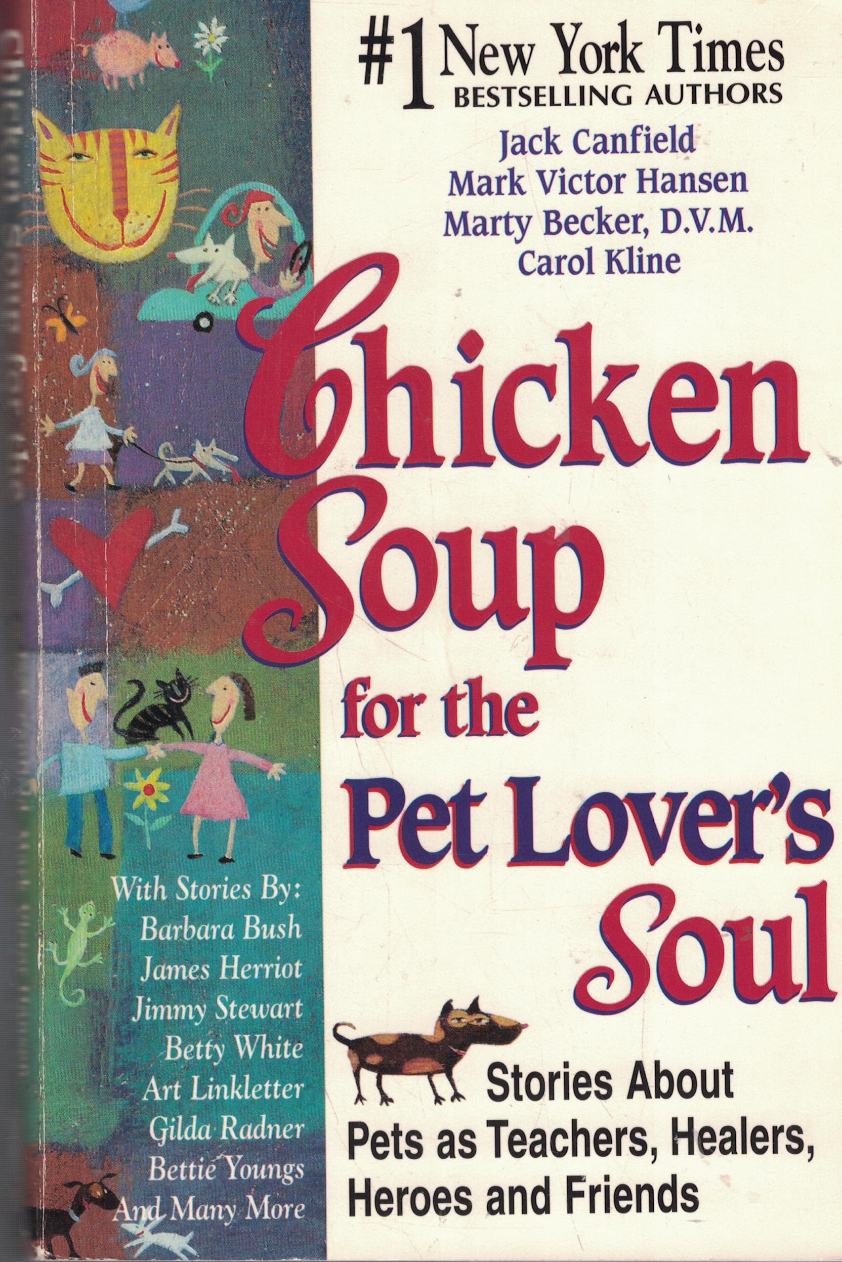 Chicken Soup for the Pet Lover's Soul: Stories About Pets As Teachers, Healers, Heroes, and Friends (Chicken Soup for the Soul)