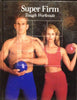 Super Firm: Tough Workouts (Fitness, Health and Nutrition)