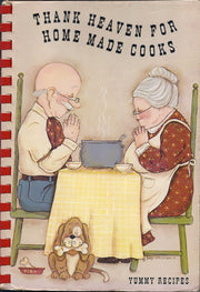 Thank Heaven for Home Made Cooks: A Book of Favorite Recipes