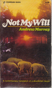 Not My Will : A Contemporary Translation of a Devotional Classic used book depot