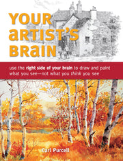 Your Artist's Brain: Use the right side of your brain to draw and paint what you see - not what you t hink you see used book depot
