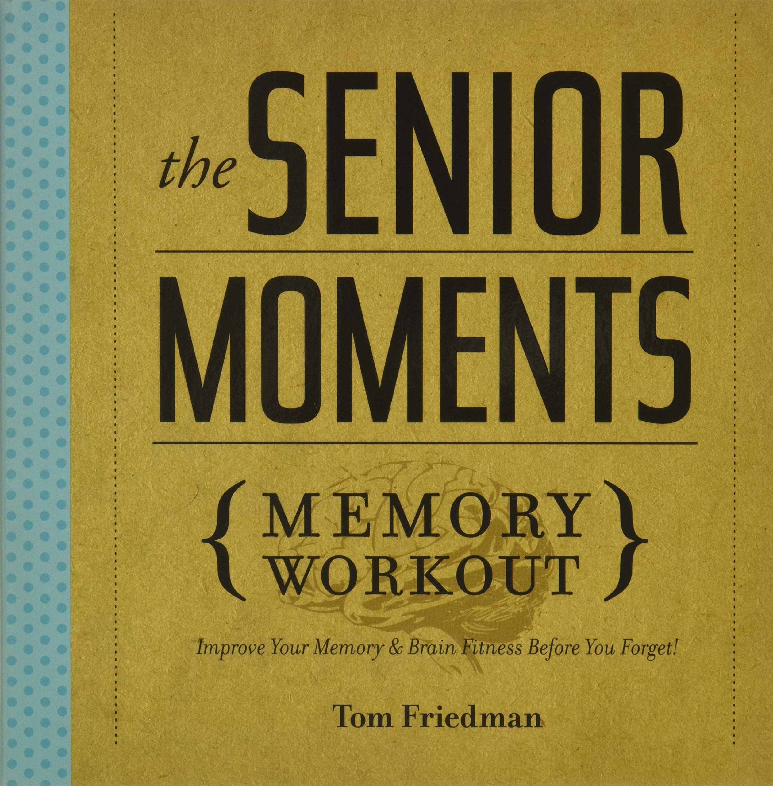 The Senior Moments Memory Workout: Improve Your Memory & Brain Fitness Before You Forget! used book depot