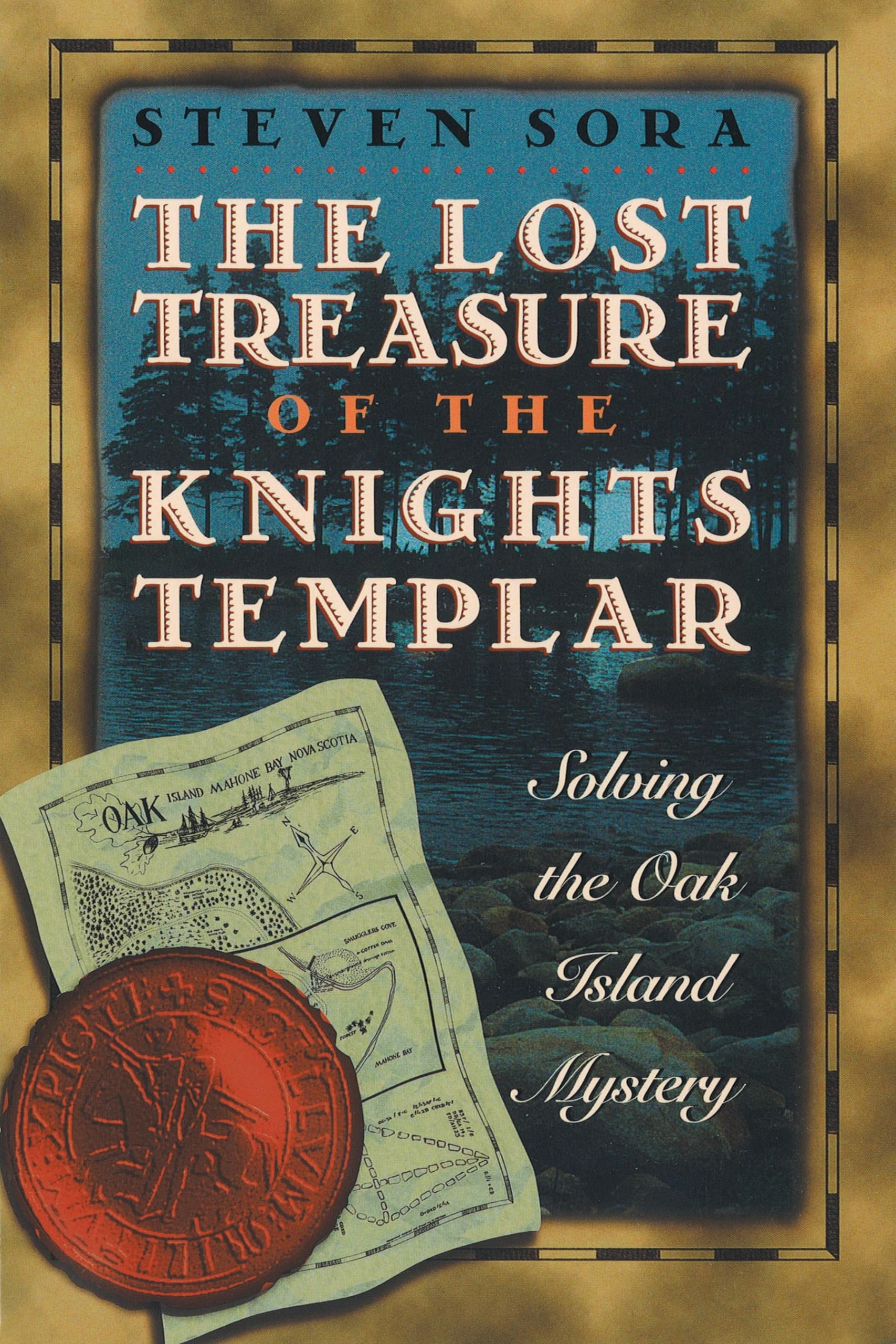 The Lost Treasure of the Knights Templar: Solving the Oak Island Mystery