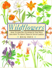 Wildflowers: How to Identify Flowers in the Wild and How to Grow Them in Your Garden used book depot