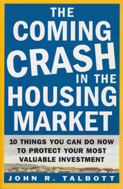 The Coming Crash in the Housing Market : 10 Things You Can Do Now to Protect Your Most Valuable Investment used book depot