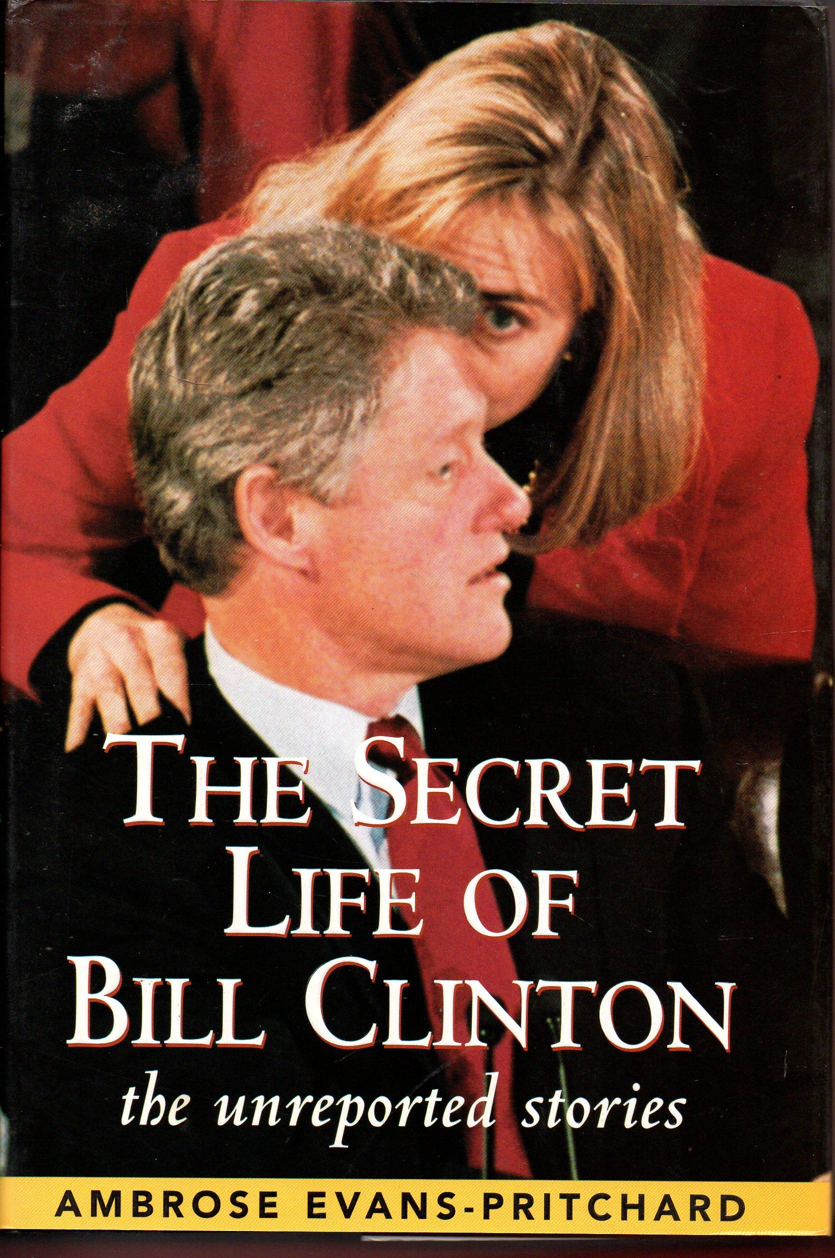 The Secret Life of Bill Clinton: The Unreported Stories used book depot