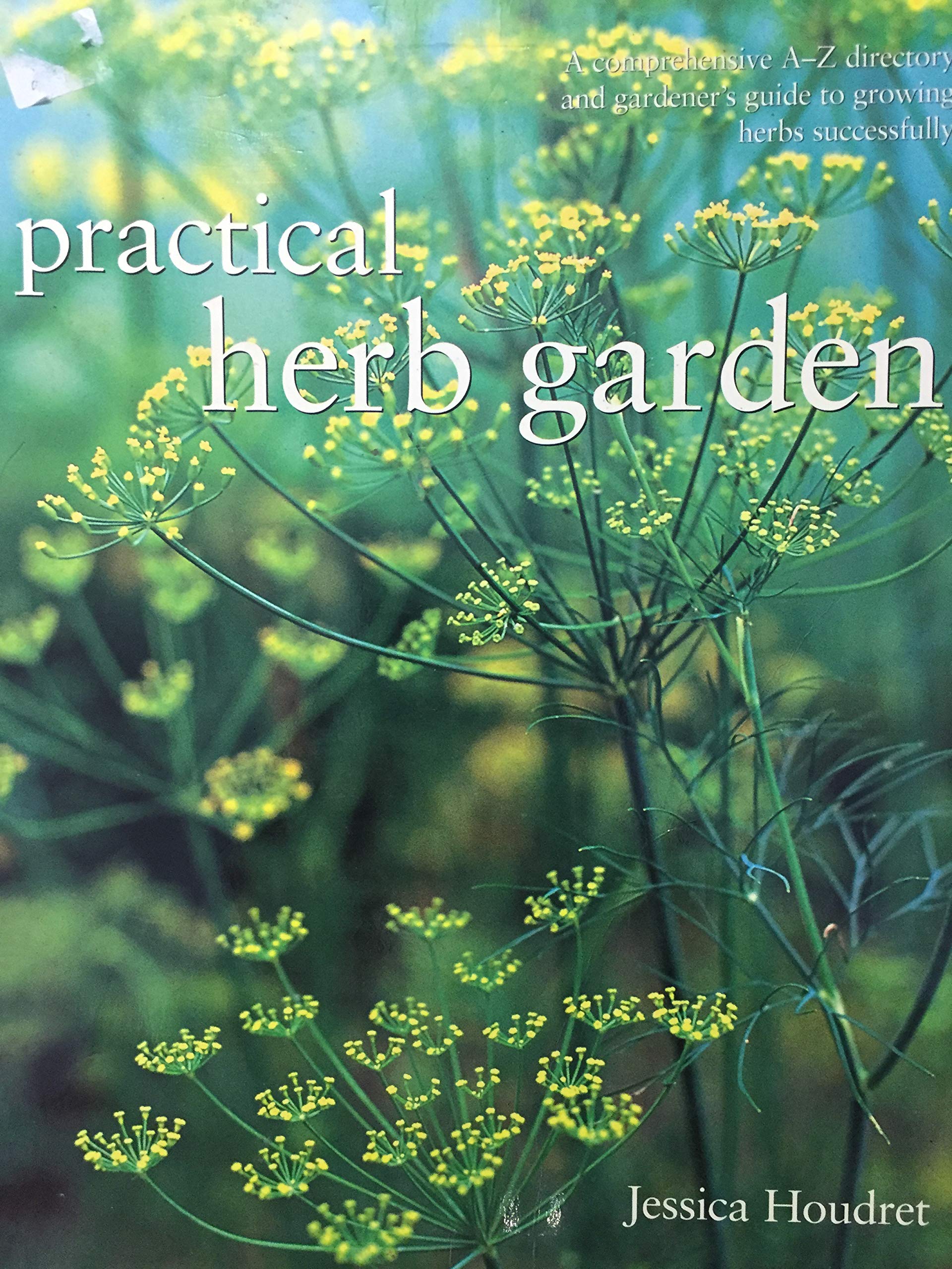 Practical Herb Garden: A Comprehensive A-Z Directory and Gardener's Guide to Growing Herbs Successfully used book depot