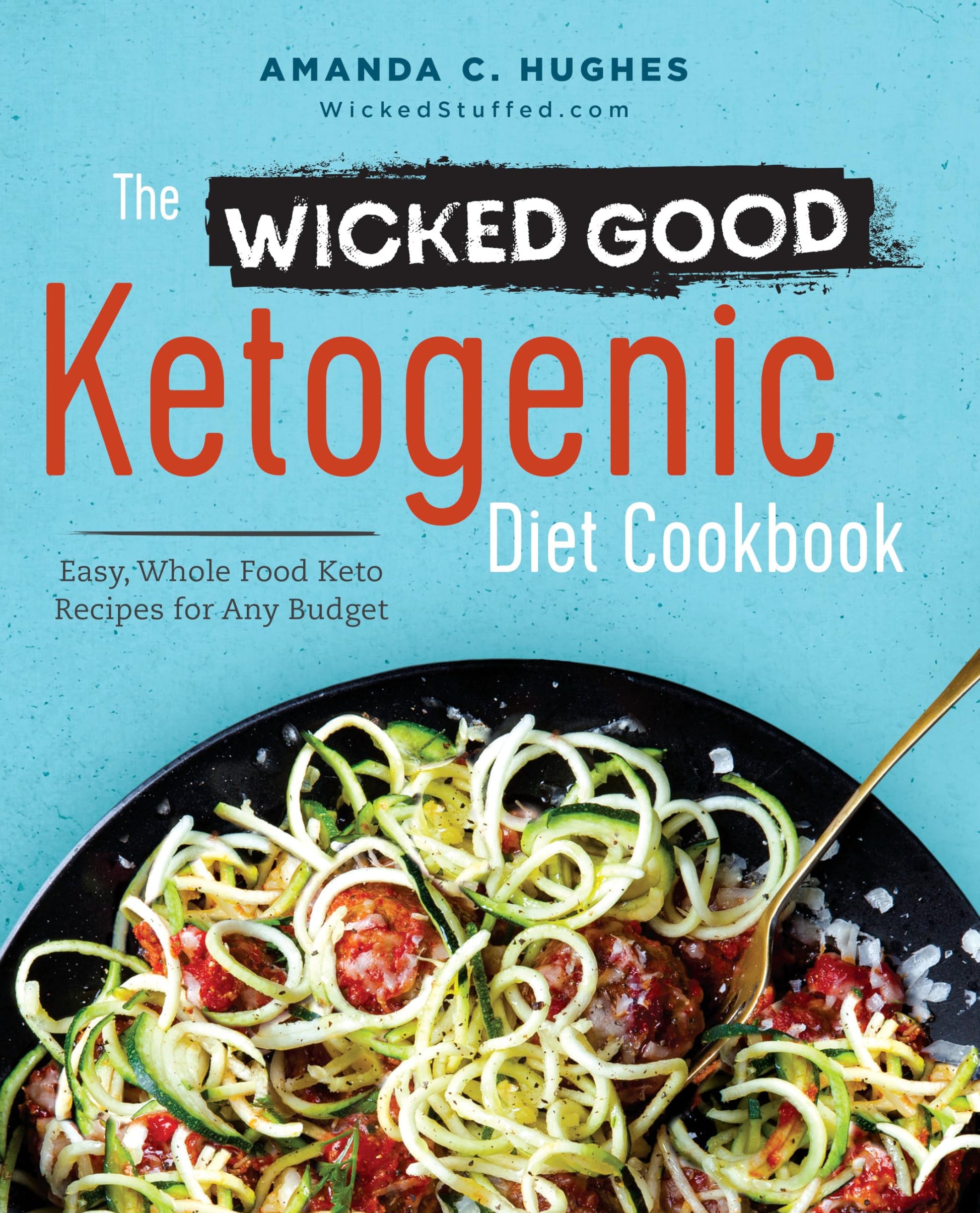 The Wicked Good Ketogenic Diet Cookbook: Easy, Whole Food Keto Recipes for Any Budget used book depot