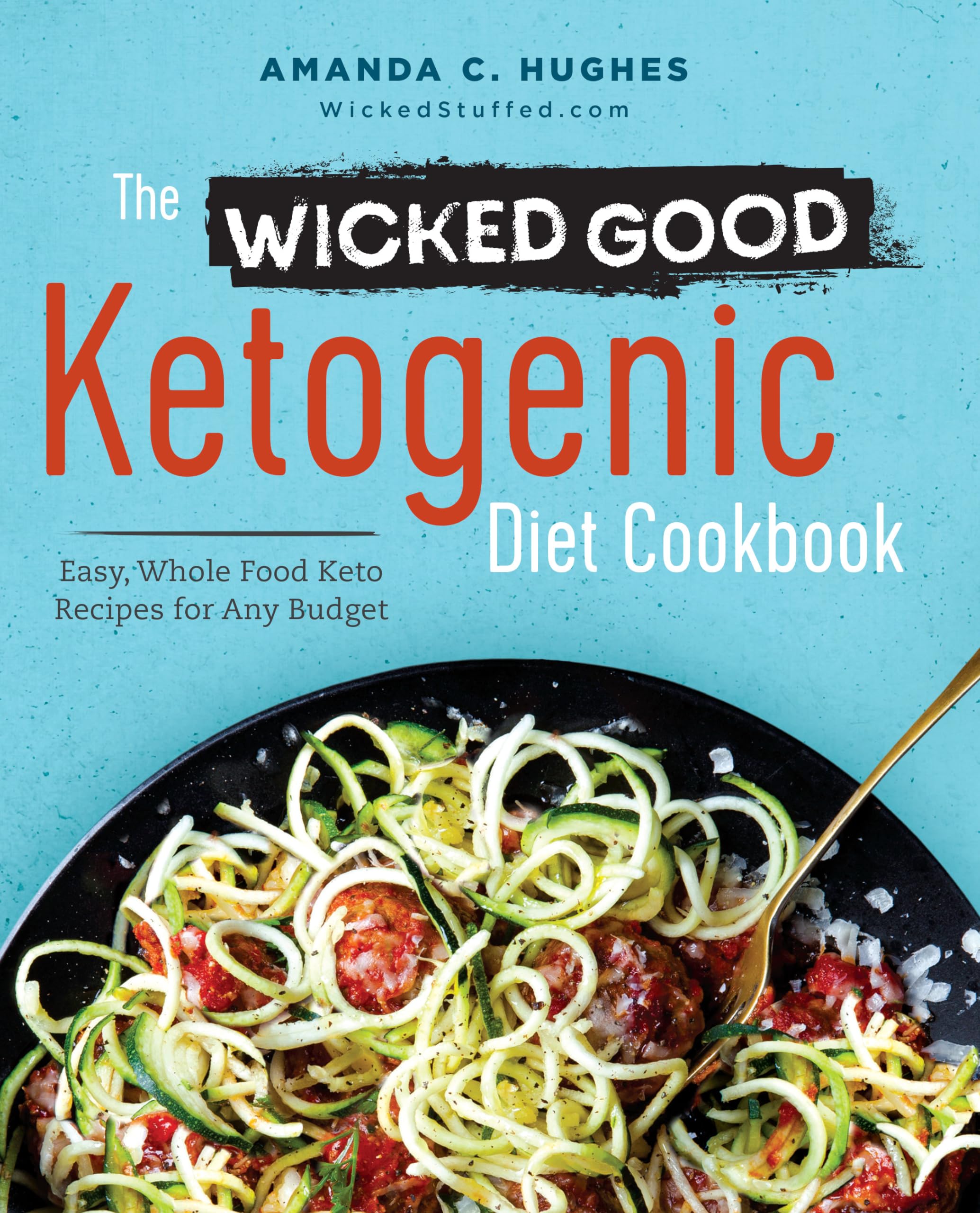 The Wicked Good Ketogenic Diet Cookbook: Easy, Whole Food Keto Recipes for Any Budget used book depot